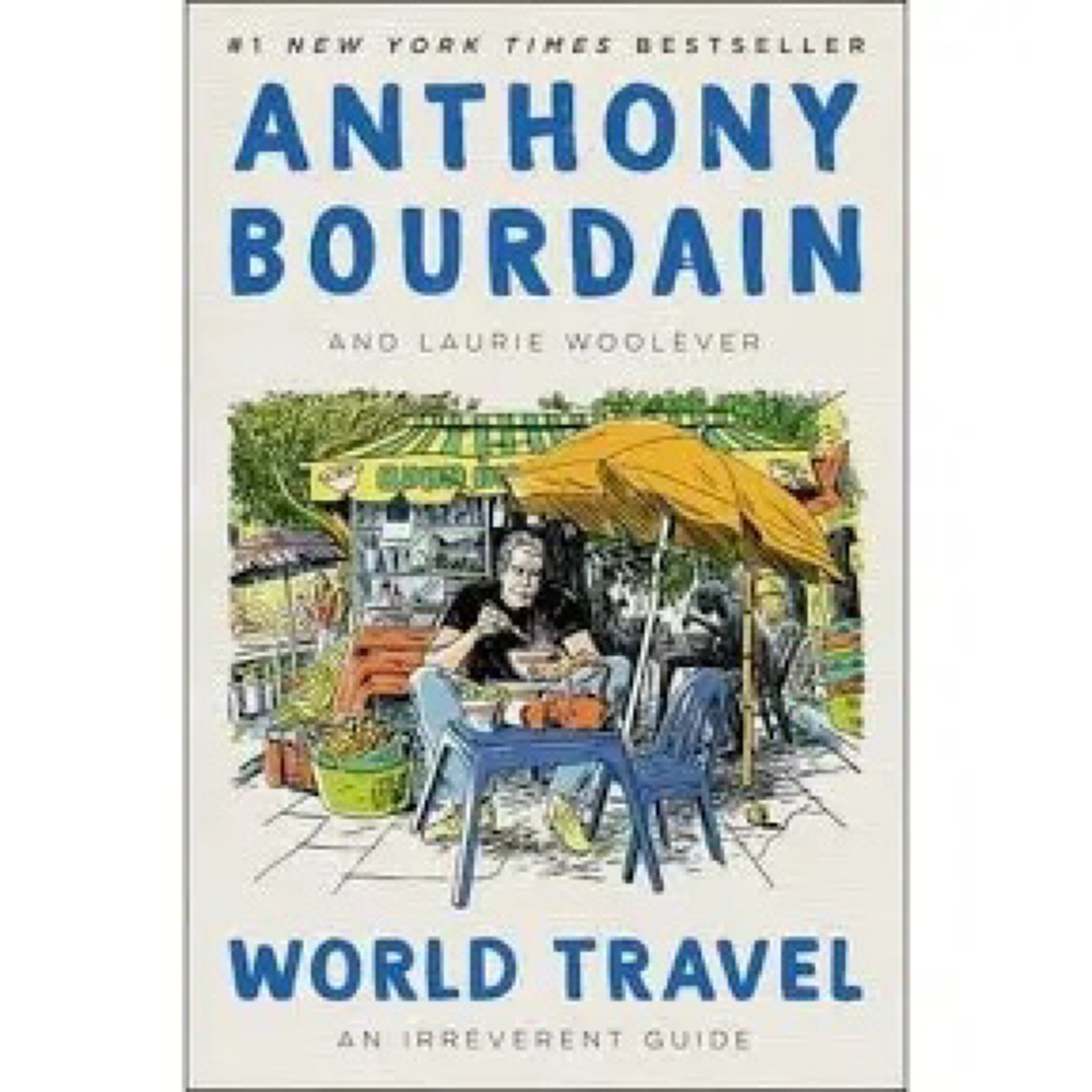 World Travel: An Irreverent Guide Book | Anthony Bourdain